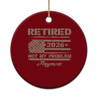 Retired 2026 Not My Problem Anymore Ceramic Ornament Funny Retirement Vintage American Flag - Wonder Print Shop