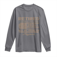 Retired 2026 Not My Problem Anymore Long Sleeve Shirt Funny Retirement Vintage American Flag - Wonder Print Shop