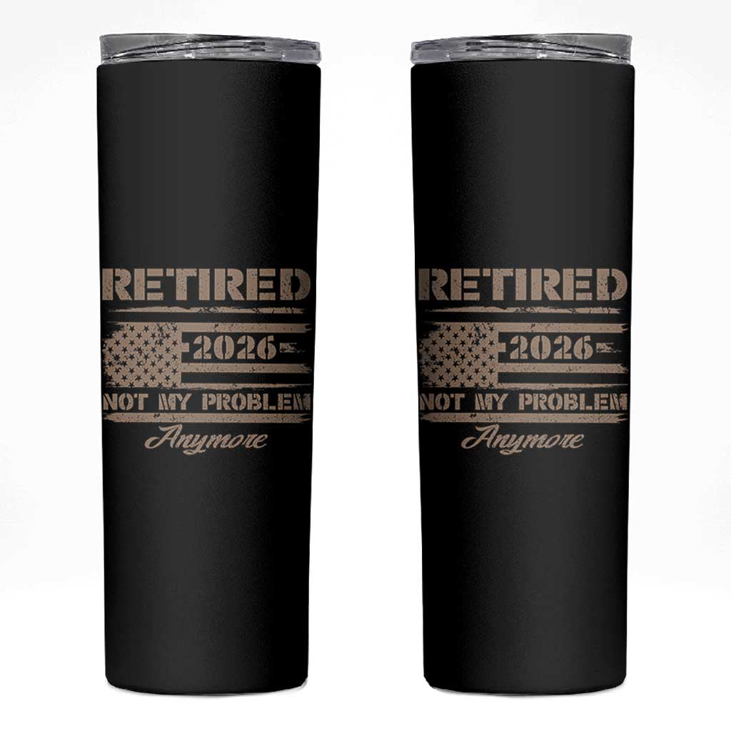 Retired 2026 Not My Problem Anymore Skinny Tumbler Funny Retirement Vintage American Flag - Wonder Print Shop