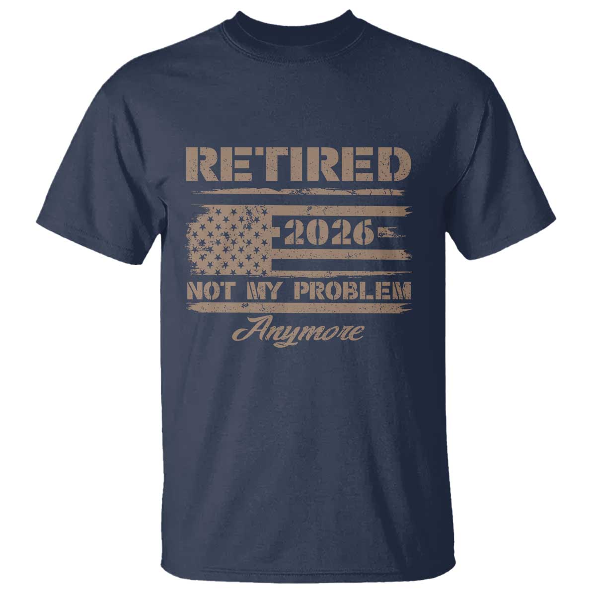 Retired 2026 Not My Problem Anymore T Shirt Funny Retirement Vintage American Flag - Wonder Print Shop