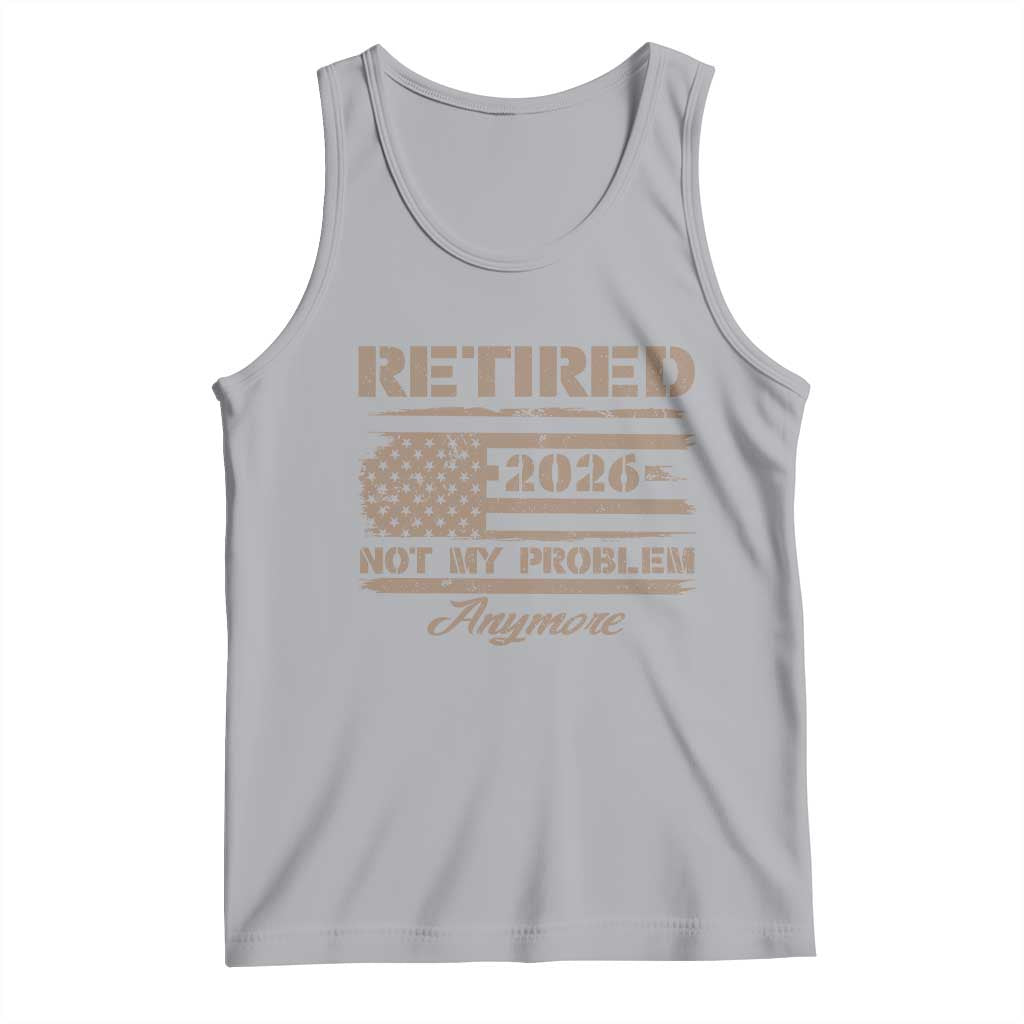 Retired 2026 Not My Problem Anymore Tank Top Funny Retirement Vintage American Flag - Wonder Print Shop