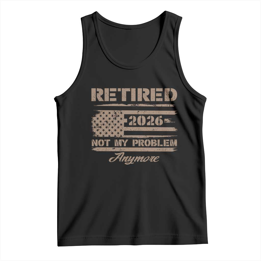 Retired 2026 Not My Problem Anymore Tank Top Funny Retirement Vintage American Flag - Wonder Print Shop