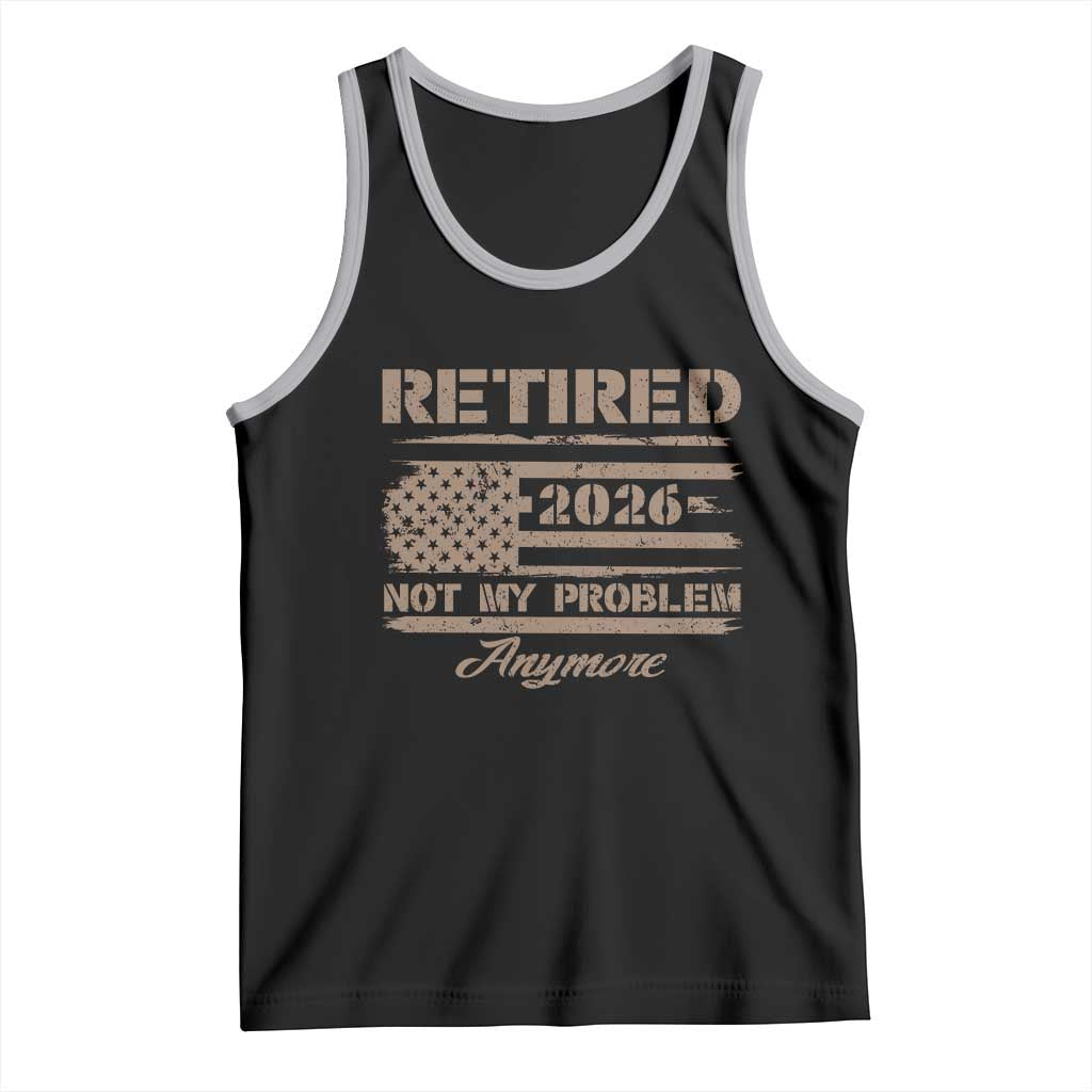 Retired 2026 Not My Problem Anymore Tank Top Funny Retirement Vintage American Flag - Wonder Print Shop