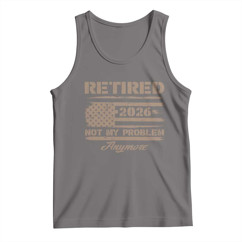 Retired 2026 Not My Problem Anymore Tank Top Funny Retirement Vintage American Flag - Wonder Print Shop