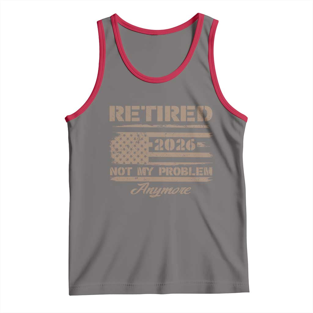 Retired 2026 Not My Problem Anymore Tank Top Funny Retirement Vintage American Flag - Wonder Print Shop