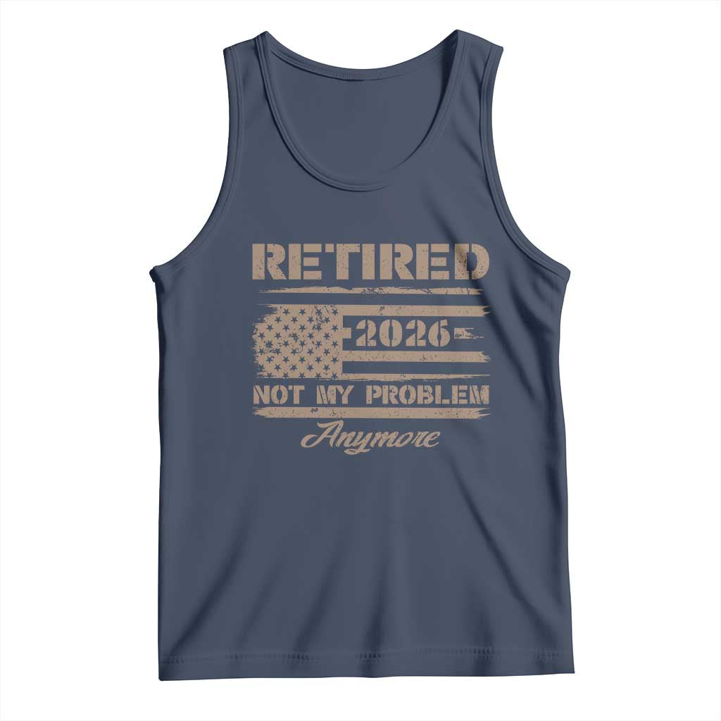 Retired 2026 Not My Problem Anymore Tank Top Funny Retirement Vintage American Flag - Wonder Print Shop