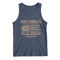 Retired 2026 Not My Problem Anymore Tank Top Funny Retirement Vintage American Flag - Wonder Print Shop