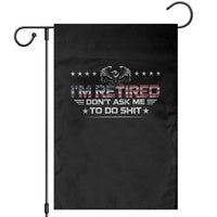 I Am Retired Don't Ask Me To Do Shit Garden Flag Funny Retirement Gift - Wonder Print Shop