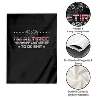 I Am Retired Don't Ask Me To Do Shit Garden Flag Funny Retirement Gift - Wonder Print Shop