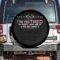 I Am Retired Don't Ask Me To Do Shit Spare Tire Cover Funny Retirement Gift - Wonder Print Shop