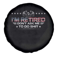 I Am Retired Don't Ask Me To Do Shit Spare Tire Cover Funny Retirement Gift - Wonder Print Shop
