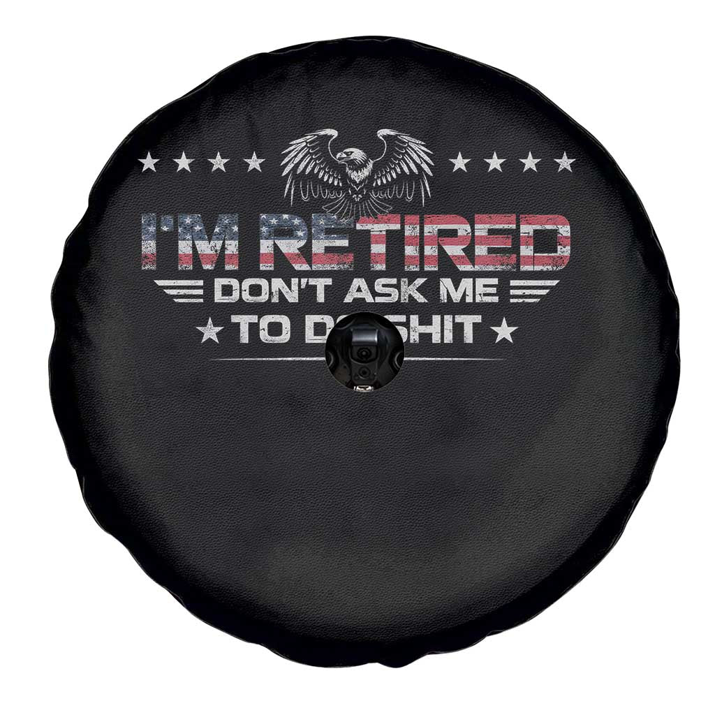 I Am Retired Don't Ask Me To Do Shit Spare Tire Cover Funny Retirement Gift - Wonder Print Shop