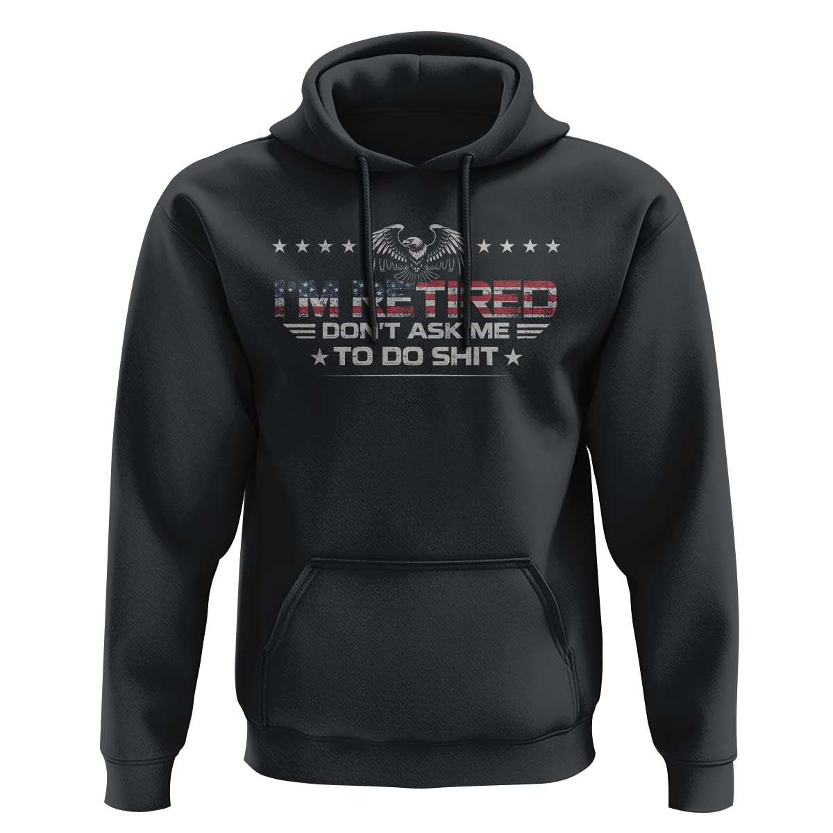 I Am Retired Don't Ask Me To Do Shit Hoodie Funny Retirement Gift - Wonder Print Shop
