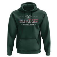 I Am Retired Don't Ask Me To Do Shit Hoodie Funny Retirement Gift - Wonder Print Shop