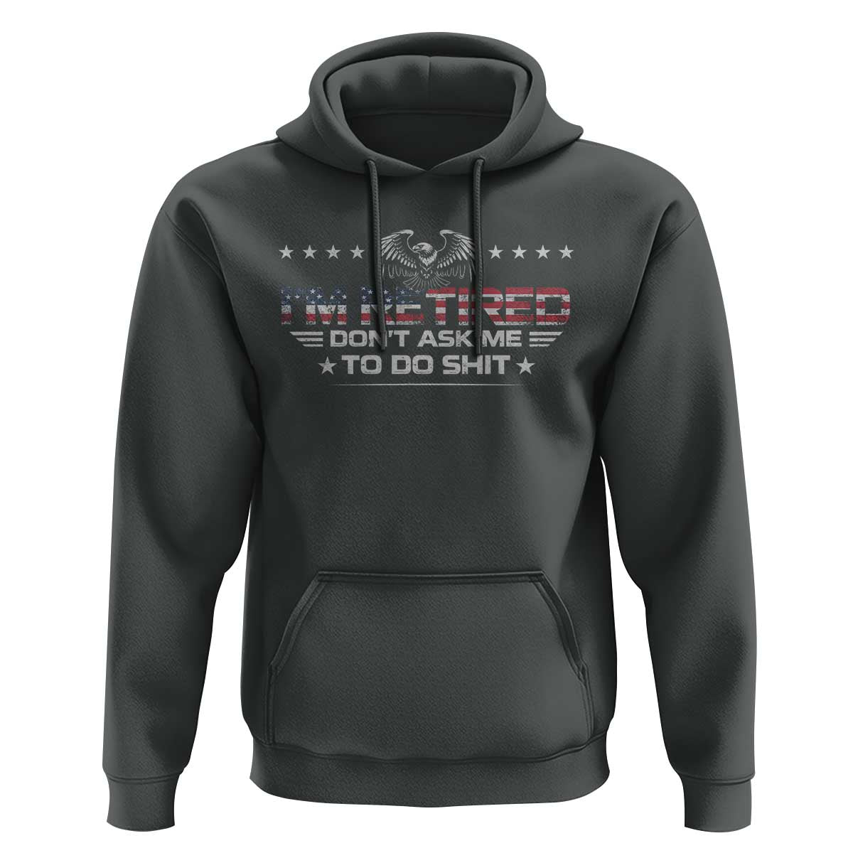 I Am Retired Don't Ask Me To Do Shit Hoodie Funny Retirement Gift - Wonder Print Shop