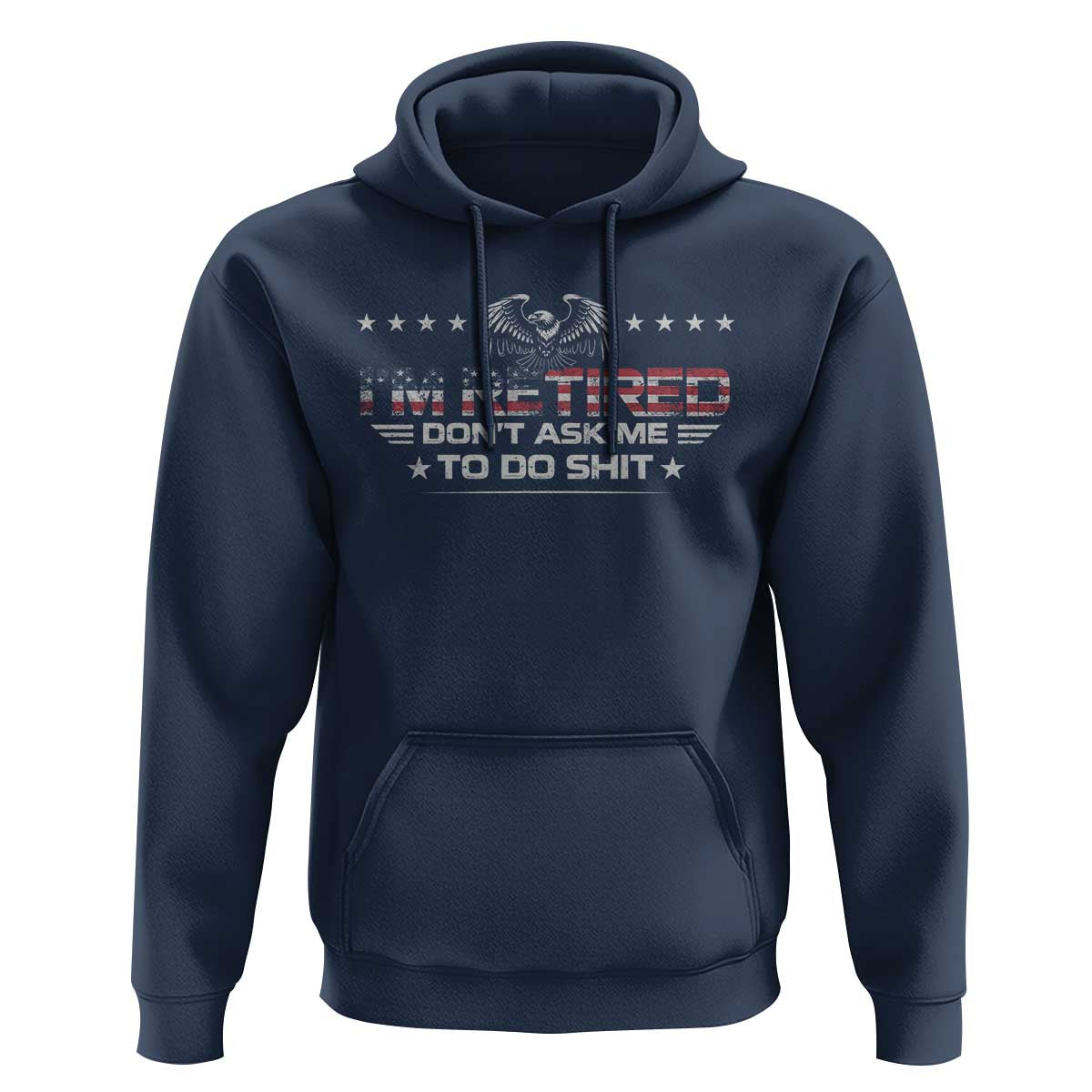I Am Retired Don't Ask Me To Do Shit Hoodie Funny Retirement Gift - Wonder Print Shop