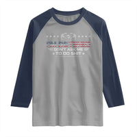 I Am Retired Don't Ask Me To Do Shit Raglan Shirt Funny Retirement Gift - Wonder Print Shop