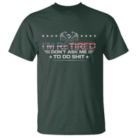 I Am Retired Don't Ask Me To Do Shit T Shirt Funny Retirement Gift - Wonder Print Shop