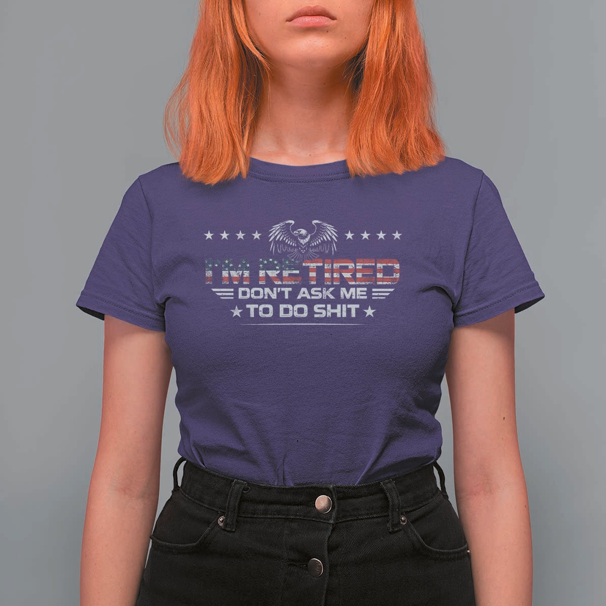 I Am Retired Don't Ask Me To Do Shit T Shirt For Women Funny Retirement Gift - Wonder Print Shop