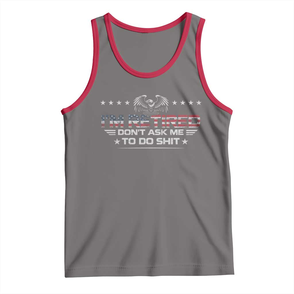 I Am Retired Don't Ask Me To Do Shit Tank Top Funny Retirement Gift - Wonder Print Shop