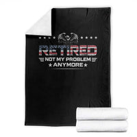 Retired Not My Problem Anymore Throw Blanket Funny Retirement Gift - Wonder Print Shop