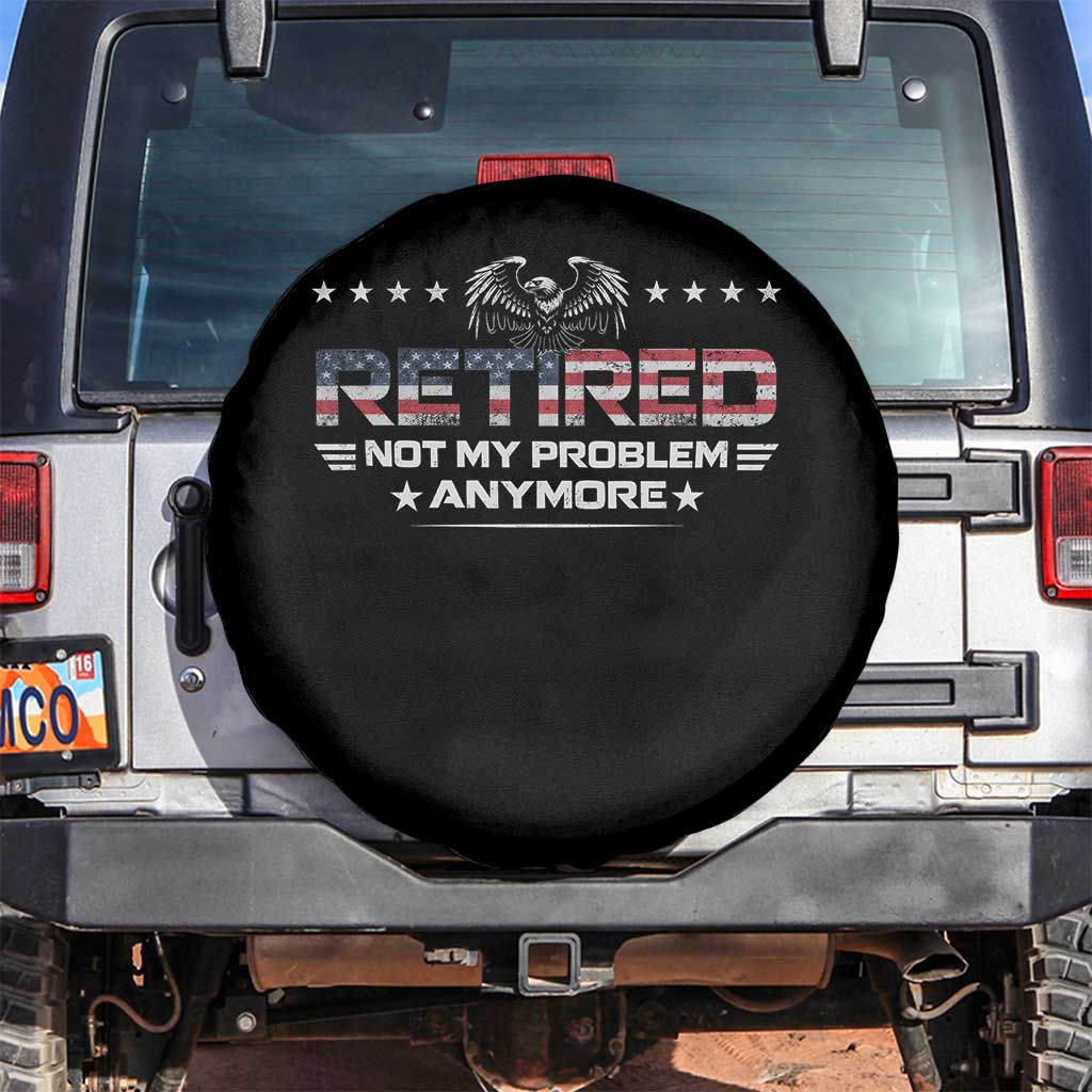 Retired Not My Problem Anymore Spare Tire Cover Funny Retirement Gift - Wonder Print Shop