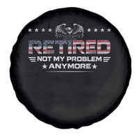 Retired Not My Problem Anymore Spare Tire Cover Funny Retirement Gift - Wonder Print Shop