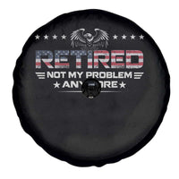 Retired Not My Problem Anymore Spare Tire Cover Funny Retirement Gift - Wonder Print Shop