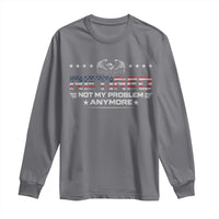 Retired Not My Problem Anymore Long Sleeve Shirt Funny Retirement Gift - Wonder Print Shop
