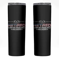 Retired Not My Problem Anymore Skinny Tumbler Funny Retirement Gift - Wonder Print Shop