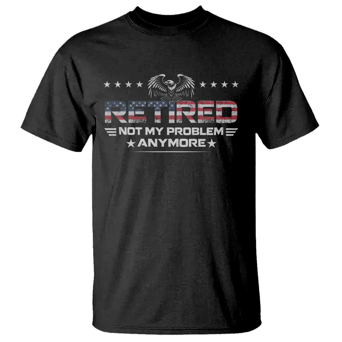 Retired Not My Problem Anymore T Shirt Funny Retirement Gift - Wonder Print Shop