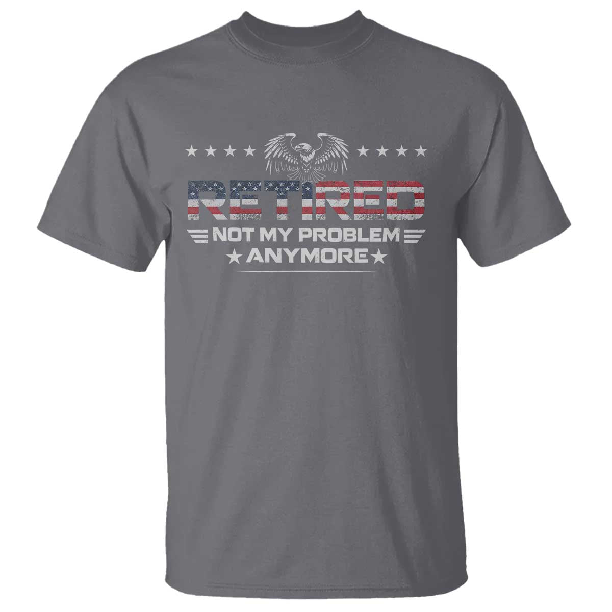 Retired Not My Problem Anymore T Shirt Funny Retirement Gift - Wonder Print Shop