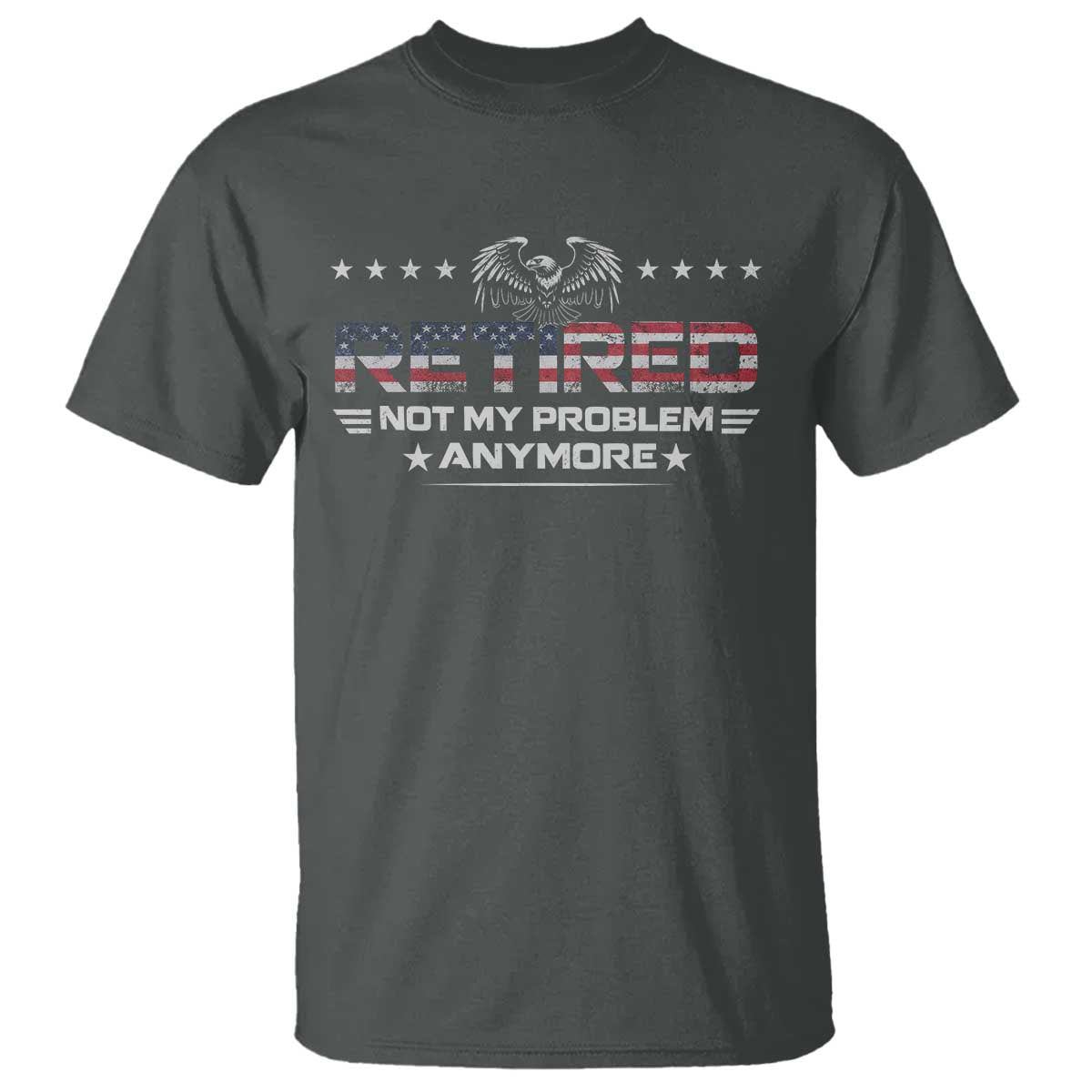Retired Not My Problem Anymore T Shirt Funny Retirement Gift - Wonder Print Shop