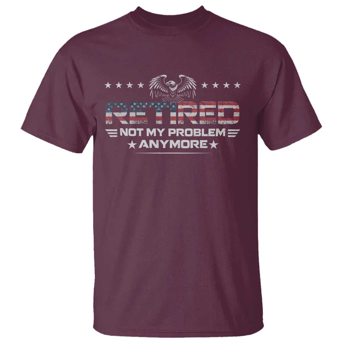 Retired Not My Problem Anymore T Shirt Funny Retirement Gift - Wonder Print Shop