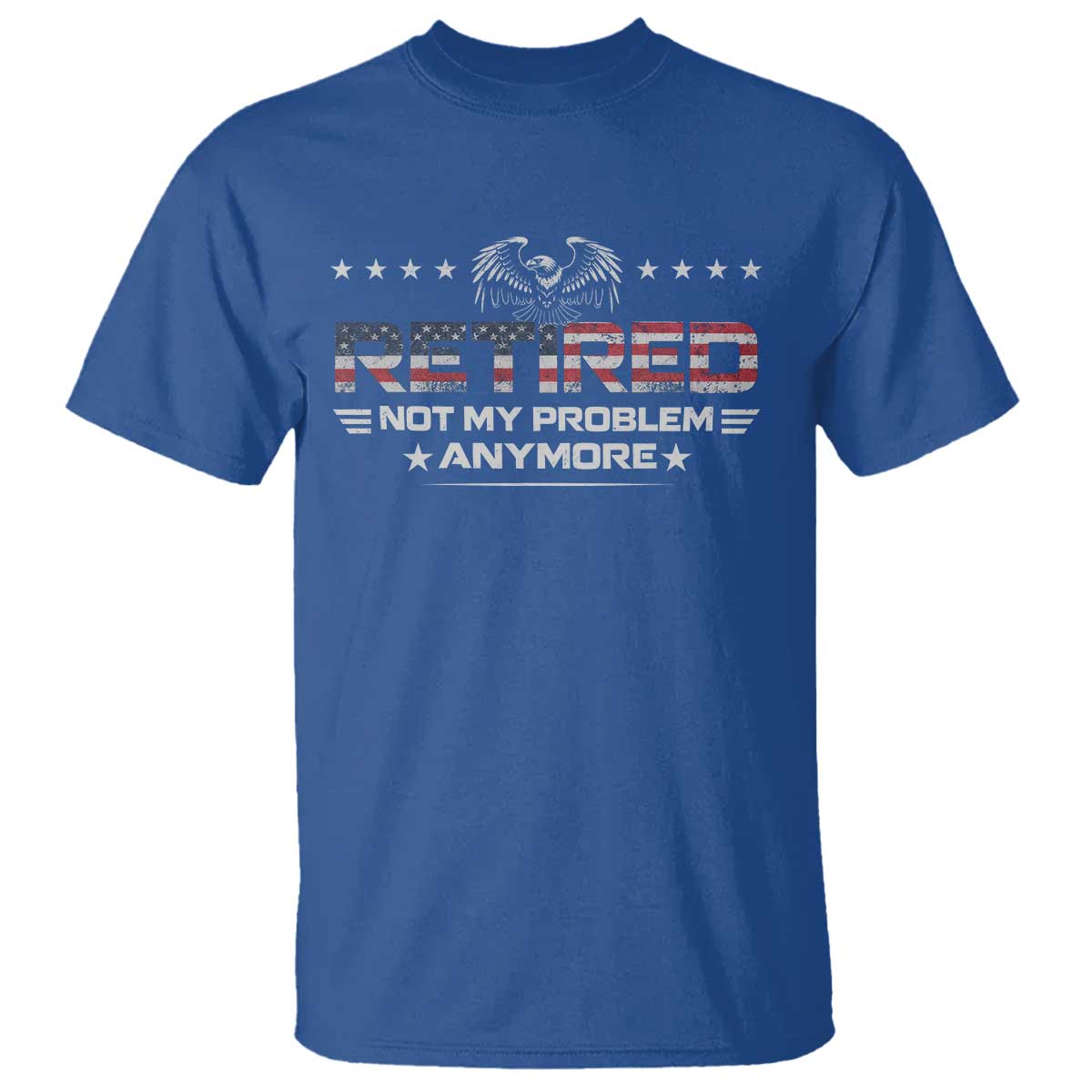 Retired Not My Problem Anymore T Shirt Funny Retirement Gift - Wonder Print Shop