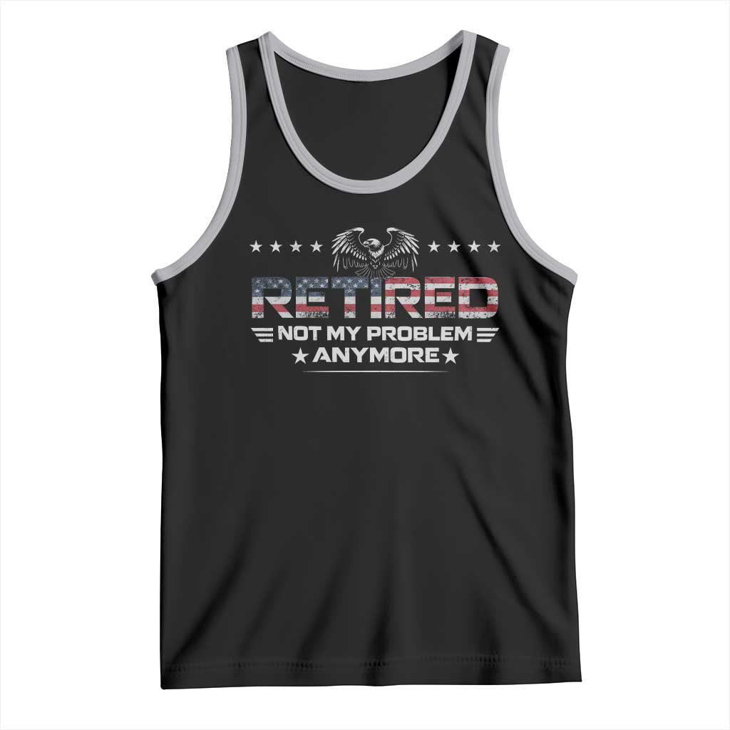 Retired Not My Problem Anymore Tank Top Funny Retirement Gift - Wonder Print Shop