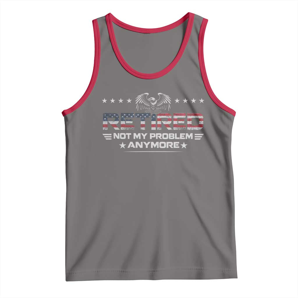 Retired Not My Problem Anymore Tank Top Funny Retirement Gift - Wonder Print Shop