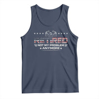 Retired Not My Problem Anymore Tank Top Funny Retirement Gift - Wonder Print Shop