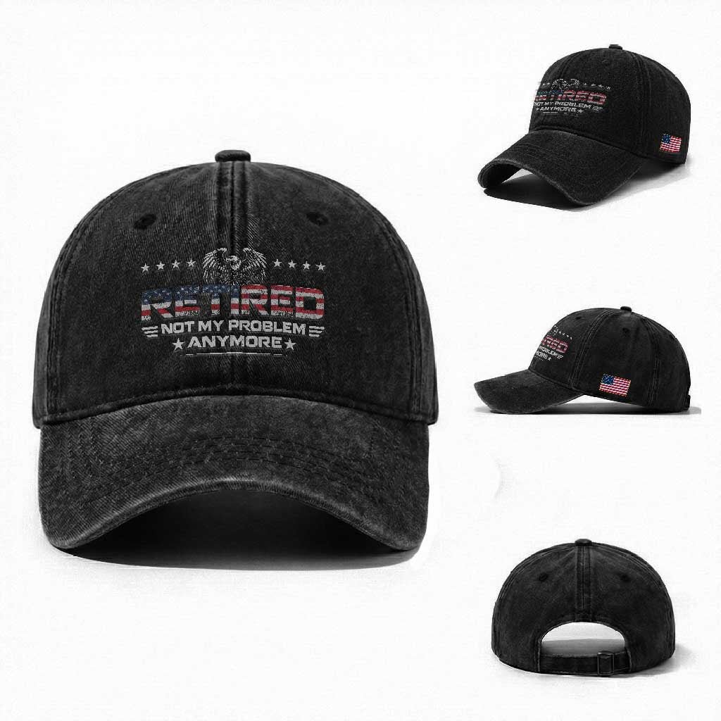Retired Not My Problem Anymore Washed Cotton Baseball Cap Funny Retirement Gift