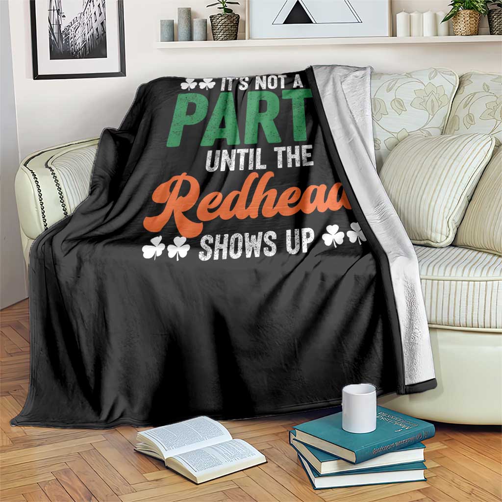 It Is Not A Party Until The Redhead Shows Up Throw Blanket Funny Irish St Patricks Day Shamrock