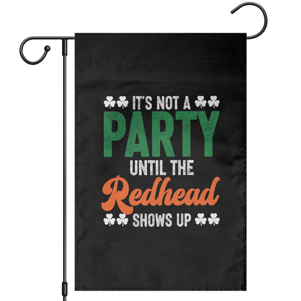It Is Not A Party Until The Redhead Shows Up Garden Flag Funny Irish St Patricks Day Shamrock
