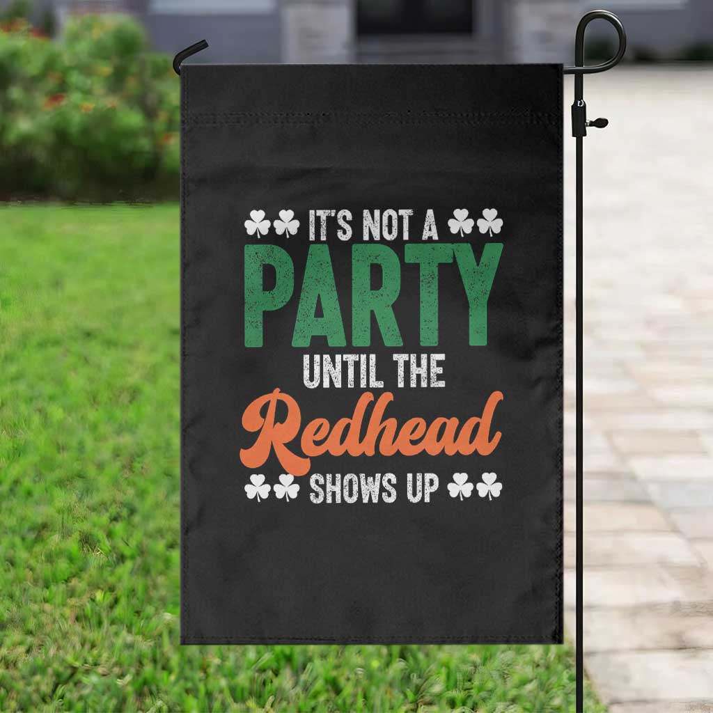 It Is Not A Party Until The Redhead Shows Up Garden Flag Funny Irish St Patricks Day Shamrock