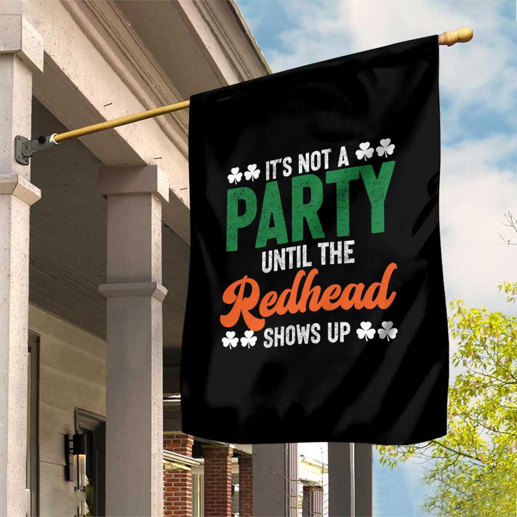 It Is Not A Party Until The Redhead Shows Up Garden Flag Funny Irish St Patricks Day Shamrock