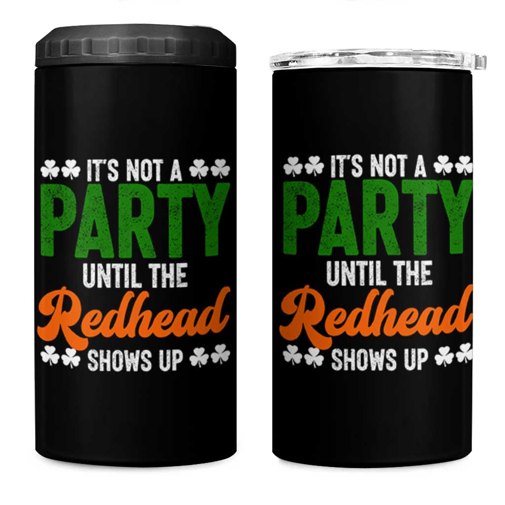 It Is Not A Party Until The Redhead Shows Up 4 in 1 Can Cooler Tumbler Funny Irish St Patricks Day Shamrock