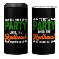 It Is Not A Party Until The Redhead Shows Up 4 in 1 Can Cooler Tumbler Funny Irish St Patricks Day Shamrock
