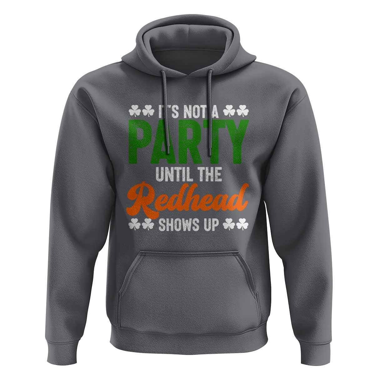 It Is Not A Party Until The Redhead Shows Up Hoodie Funny Irish St Patricks Day Shamrock