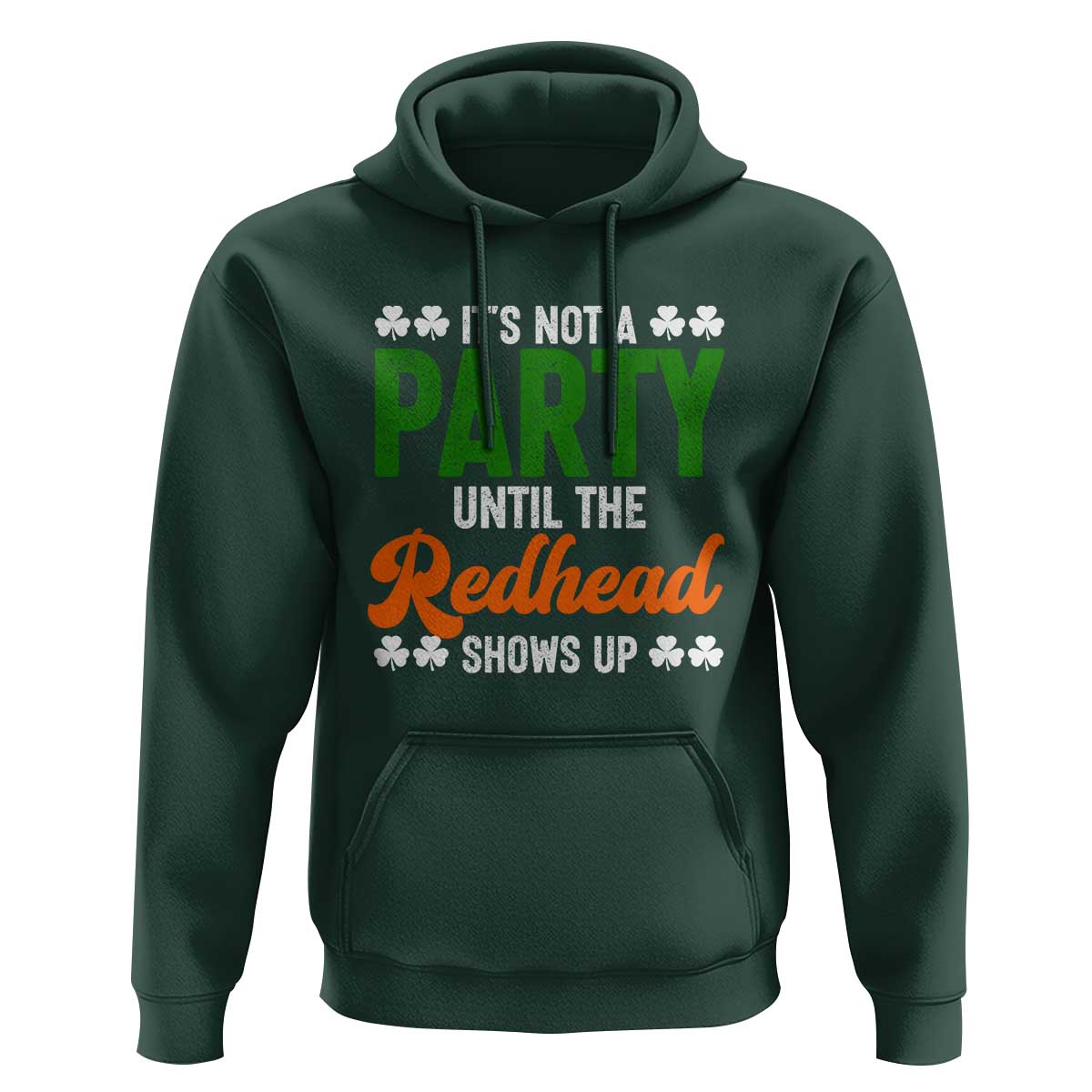 It Is Not A Party Until The Redhead Shows Up Hoodie Funny Irish St Patricks Day Shamrock