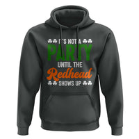 It Is Not A Party Until The Redhead Shows Up Hoodie Funny Irish St Patricks Day Shamrock