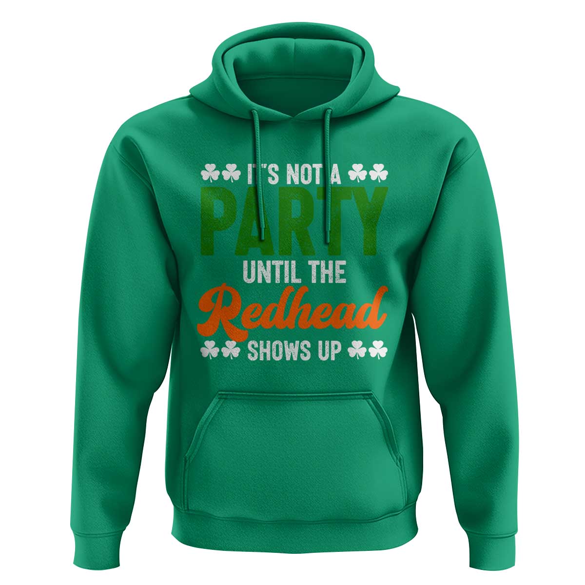 It Is Not A Party Until The Redhead Shows Up Hoodie Funny Irish St Patricks Day Shamrock
