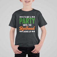 It Is Not A Party Until The Redhead Shows Up T Shirt For Kid Funny Irish St Patricks Day Shamrock